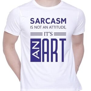 Graphic Printed T-Shirt for Unisex Sarcasm is not an Attitude it’ an Art Tshirt | Casual Half Sleeve Round Neck T-Shirt