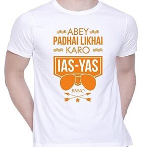 Graphic Printed T-Shirt for Unisex Abey padhai likhai karo IAS-YAS Bano Tshirt | Casual Half Sleeve Round Neck T-Shirt