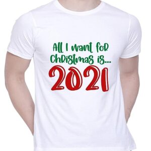 Graphic Printed T-Shirt for Unisex All i Want for Christmas is 2021 Tshirt | Casual Half Sleeve Round Neck T-Shirt