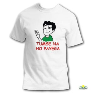 Fashions || TUMSE NA HO PAYEGA Quote Printed T-Shirt | Round Neck Half Sleeve T-Shirt | 100% Polyester T-Shirt