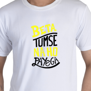 Beta Tumse Na Ho Paega Printed Tshirt for Men | Quirky Tshirt