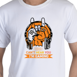 Can't Hear You I'm Gaming Printed Tshirt