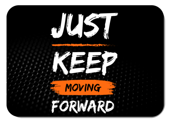 Just Keep Moving Forward Mousepad