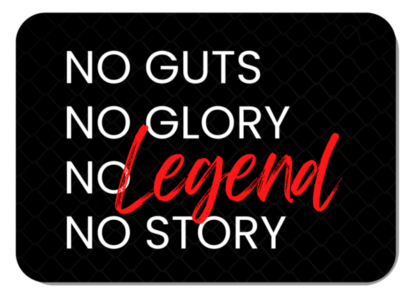 No Guts No Glory No Legend No Story Mousepad