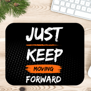 Just Keep Moving Forward Gaming Mousepad