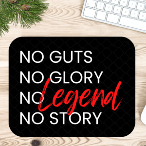 No Guts No Glory No Legend No Story Printed Gaming Mousepad