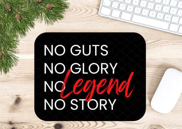 No Guts No Glory No Legend No Story Mousepad