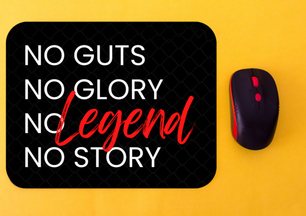 No Guts No Glory No Legend No Story Mousepad